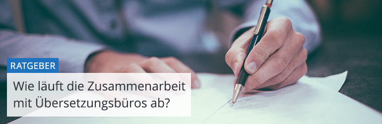 Wie läuft die Zusammenarbeit mit einem Übersetzungsbüro ab?