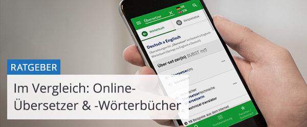 Übersetzungsprogramme und Online-Wörterbücher im Vergleich